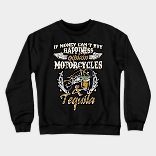 If Money Can't Buy Happiness Explain Motorcycles & Tequila Crewneck Sweatshirt